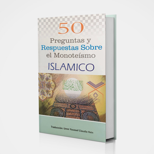 50 Preguntas y Respuestas Sobre El Monoteísmo Islamico - Umm Youssef Claudia Hein