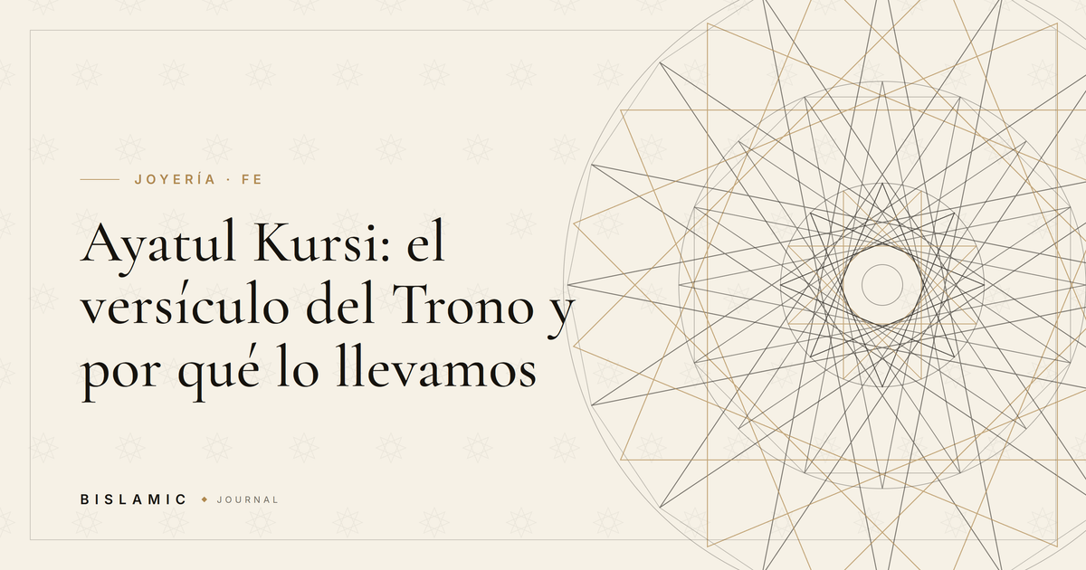 Ayatul Kursi: el versículo del Trono y por qué lo llevamos