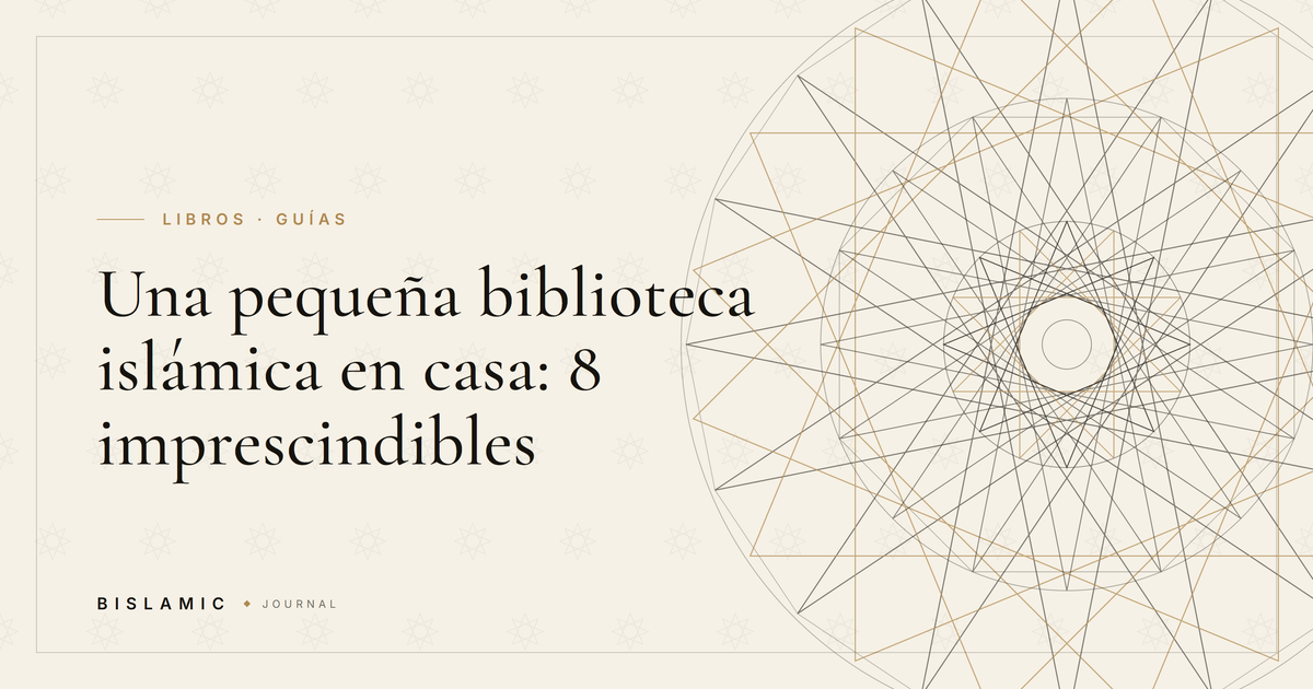 Una pequeña biblioteca islámica en casa: 8 imprescindibles