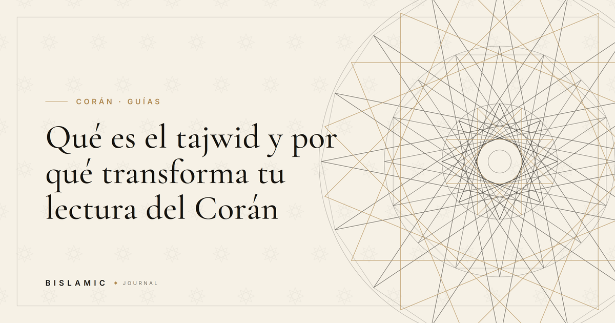 Qué es el tajwid y por qué transforma tu lectura del Corán
