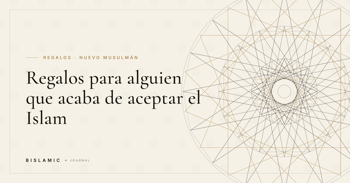 Regalos para alguien que acaba de aceptar el Islam
