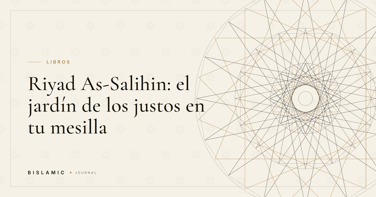 Riyad As-Salihin: el jardín de los justos en tu mesilla