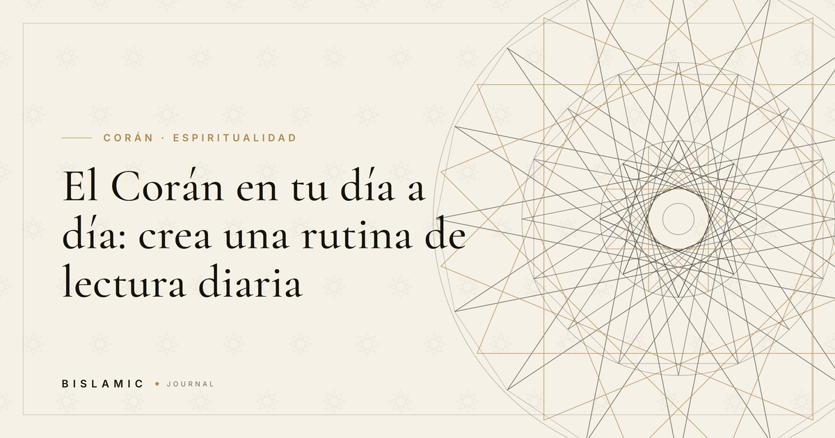 El Corán en tu día a día: crea una rutina de lectura diaria
