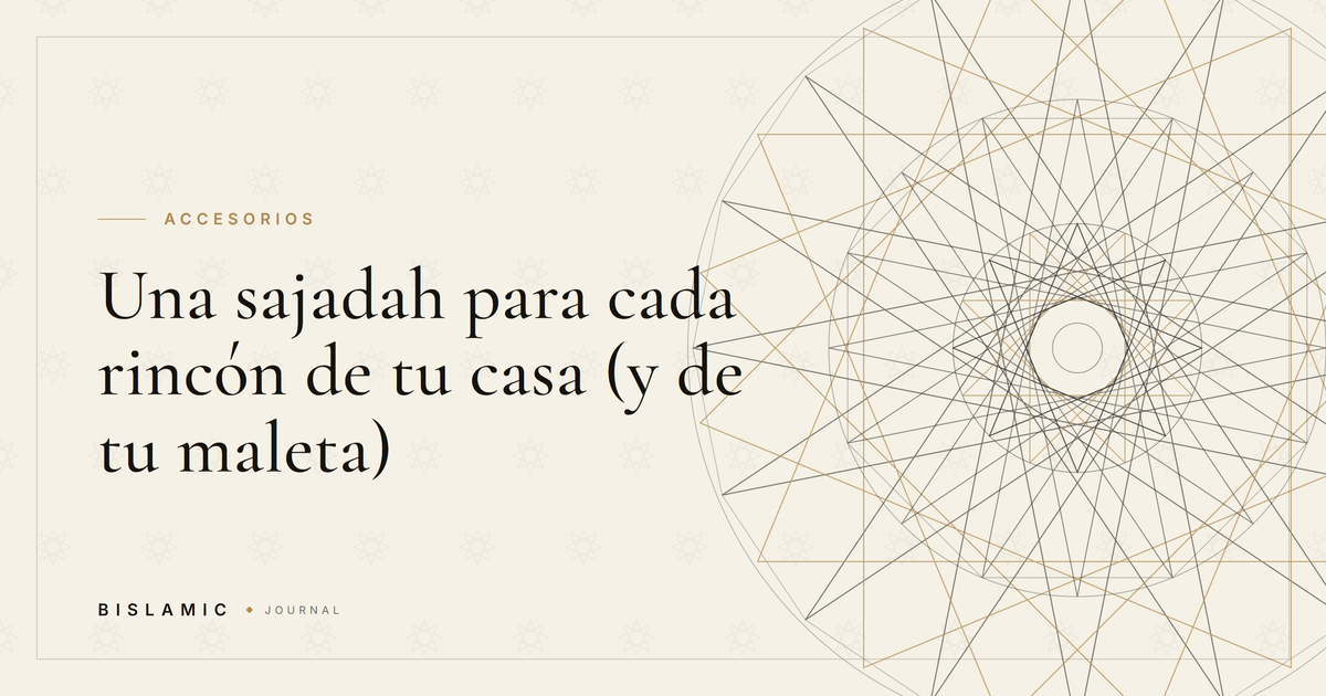 Una sajadah para cada rincón de tu casa (y de tu maleta)
