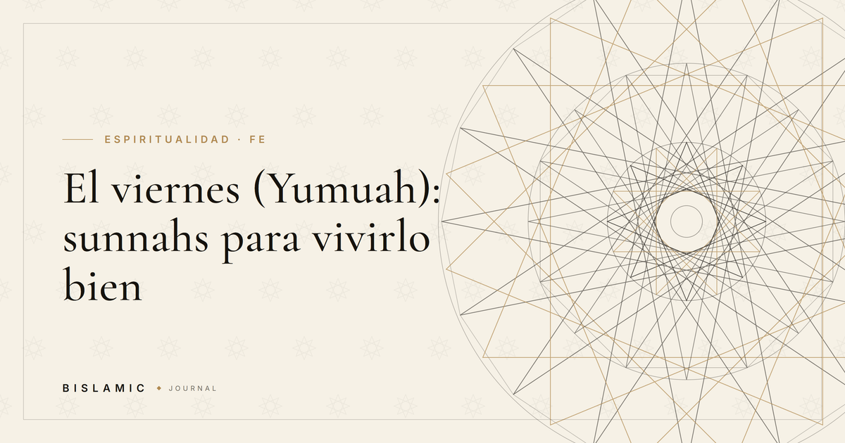El viernes (Yumuah): sunnahs para vivirlo bien