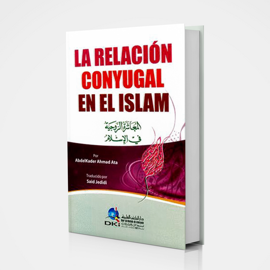 The Marital Relationship In Islam - AbdelKader Ahmad Ata
