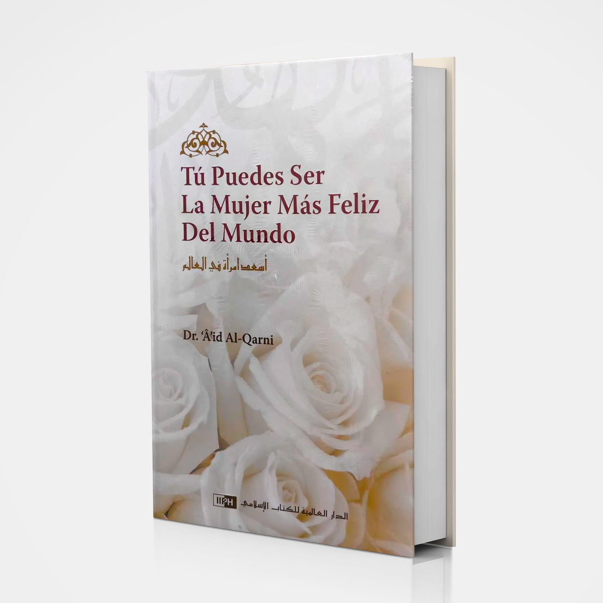 Portada del libro Tú Puedes Ser La Mujer Más Feliz Del Mundo del Dr. 'Aid Al-Qarni